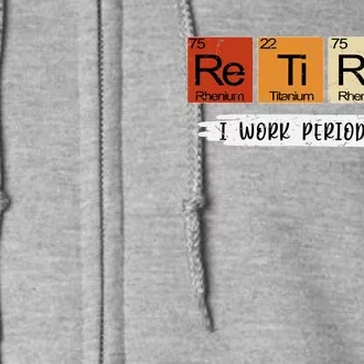 Retirement Periodic Table Retired Teacher Periodic Table Elements Full Zip Hoodie