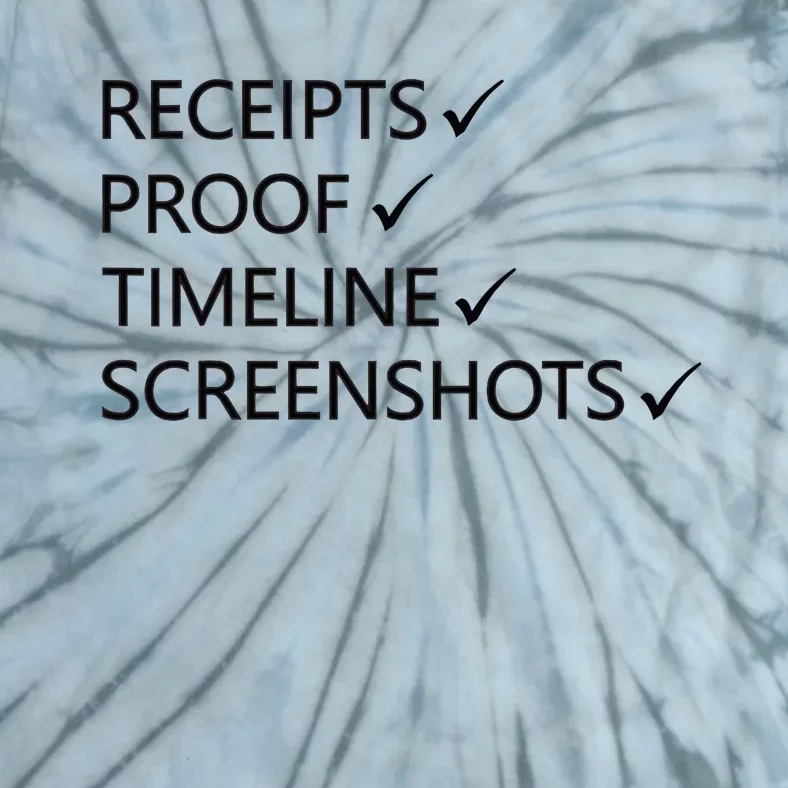 Receipts Proof Timeline Screenshots Tie-Dye T-Shirt