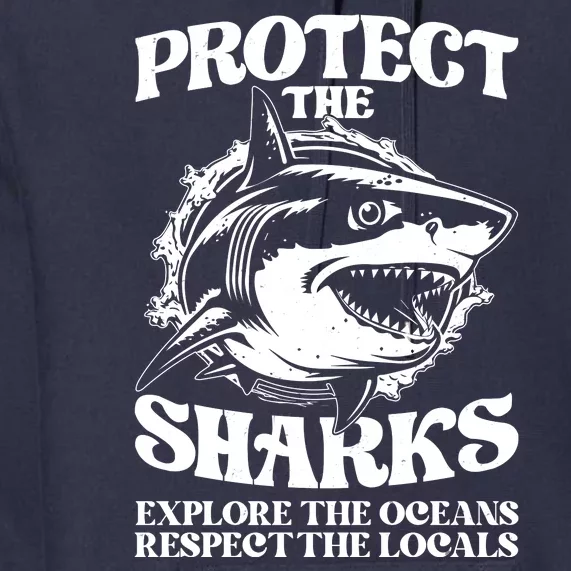 Retro Protect The Sharks Explore The Oceans Respect The Locals Shark Week Lover Premium Hoodie