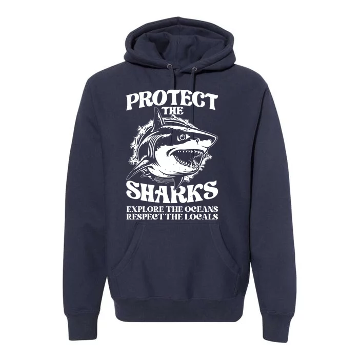 Retro Protect The Sharks Explore The Oceans Respect The Locals Shark Week Lover Premium Hoodie