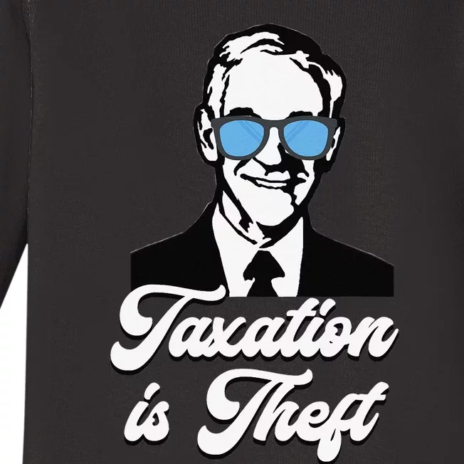 Ron Paul Taxation is Theft Libertarian Ancap Freedom Liberty Baby Long Sleeve Bodysuit