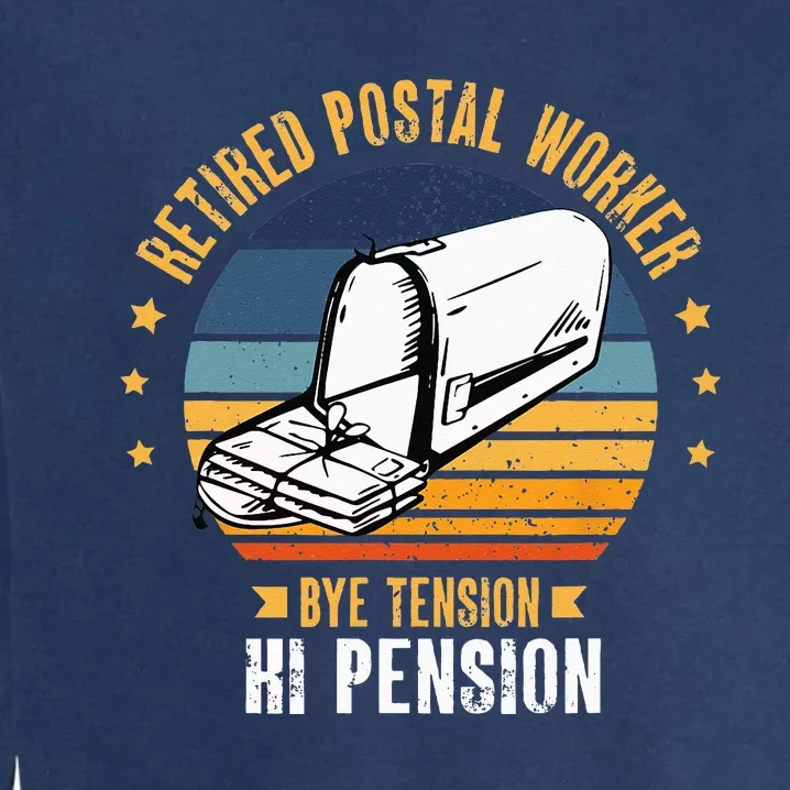 Retired Postal Worker Bye Tension Hi Pension Mailman Garment-Dyed Sweatshirt