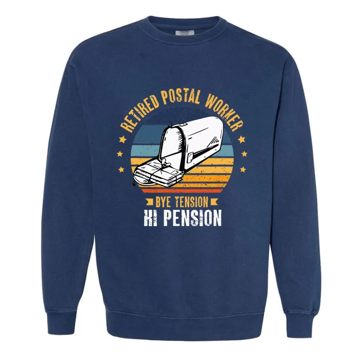 Retired Postal Worker Bye Tension Hi Pension Mailman Garment-Dyed Sweatshirt