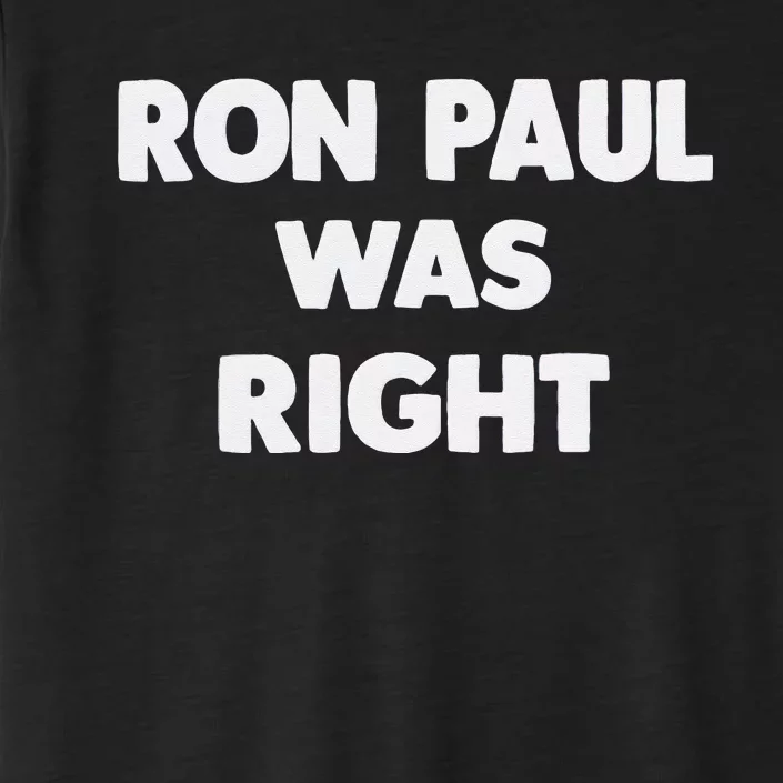 Ron Paul Was Right ChromaSoft Performance T-Shirt