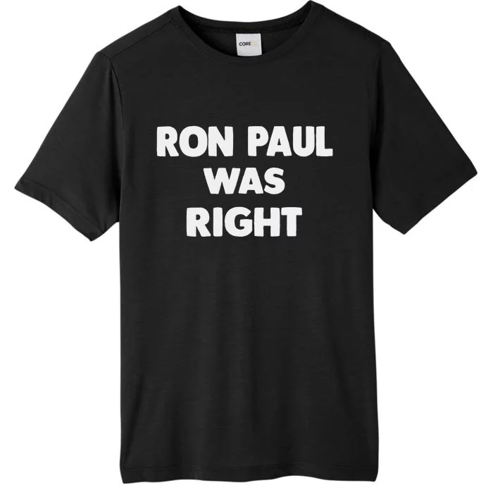 Ron Paul Was Right ChromaSoft Performance T-Shirt