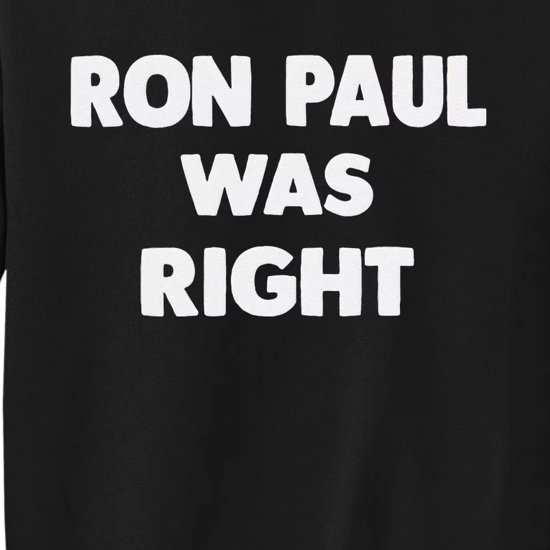 Ron Paul Was Right Tall Sweatshirt