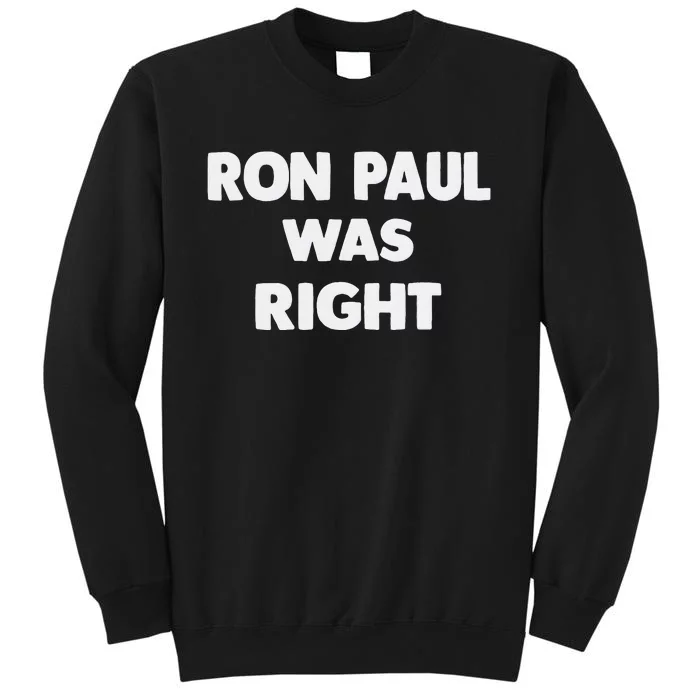 Ron Paul Was Right Tall Sweatshirt