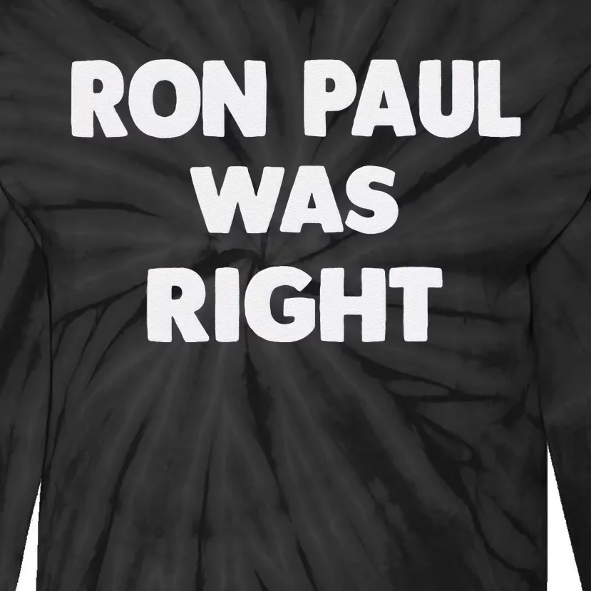 Ron Paul Was Right Tie-Dye Long Sleeve Shirt