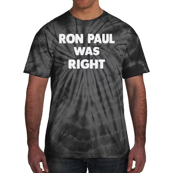 Ron Paul Was Right Tie-Dye T-Shirt