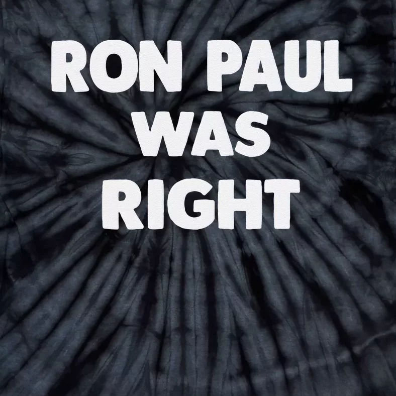 Ron Paul Was Right Tie-Dye T-Shirt