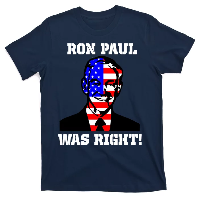 Ron Paul Was Right T-Shirt