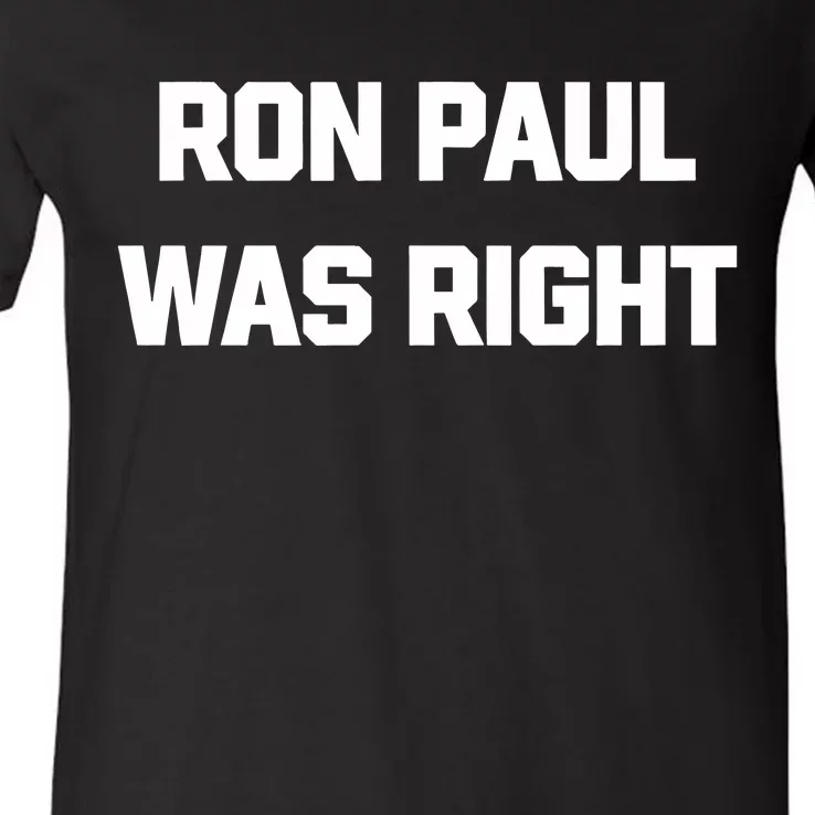 Ron Paul Was Right V-Neck T-Shirt