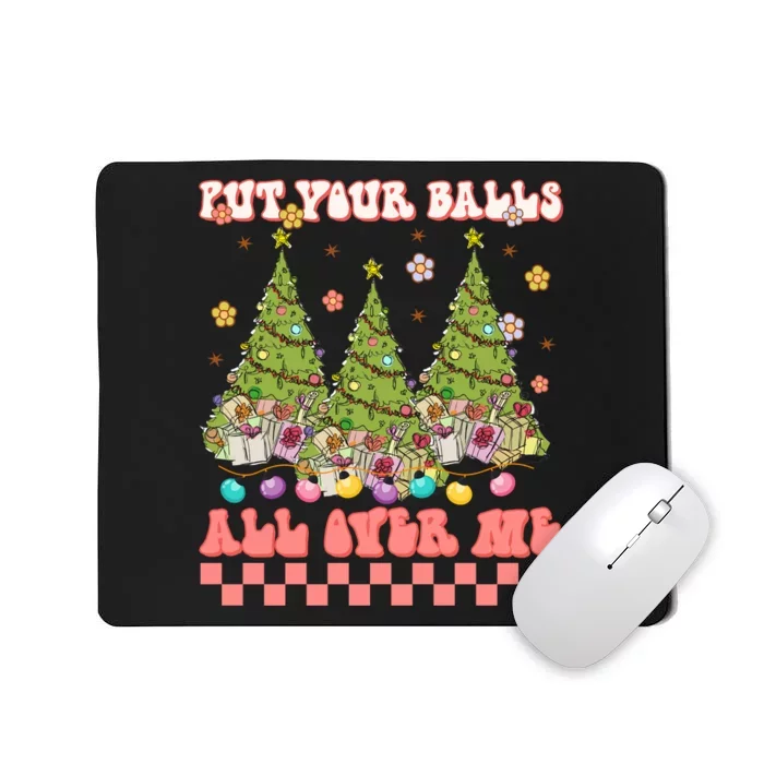 Retro Put Your Balls All Over Me Christmas Tree Merry Xmas Mousepad