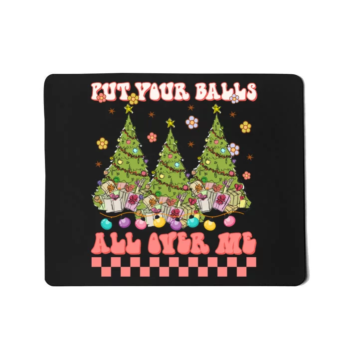 Retro Put Your Balls All Over Me Christmas Tree Merry Xmas Mousepad