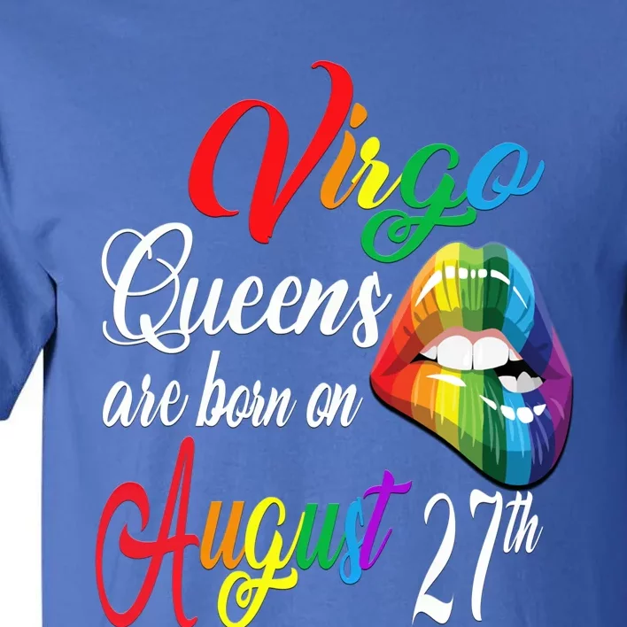 Rainbow Queens Are Born On August 27th Virgo Birthday Gift Tall T-Shirt