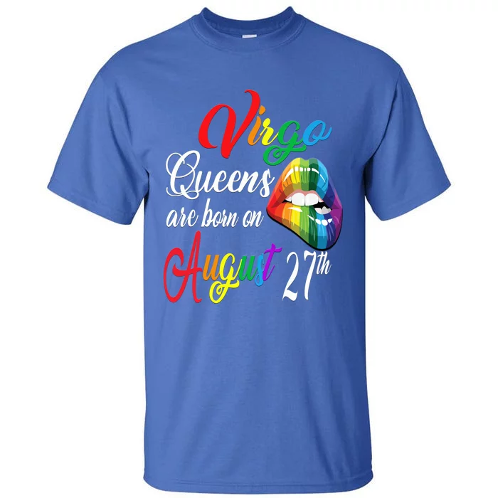 Rainbow Queens Are Born On August 27th Virgo Birthday Gift Tall T-Shirt