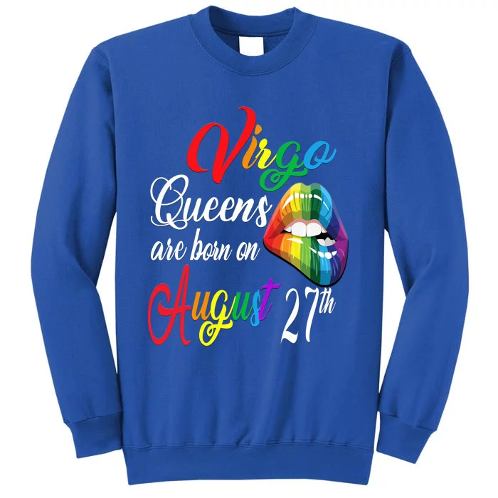 Rainbow Queens Are Born On August 27th Virgo Birthday Gift Tall Sweatshirt