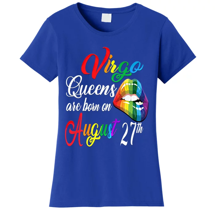 Rainbow Queens Are Born On August 27th Virgo Birthday Gift Women's T-Shirt