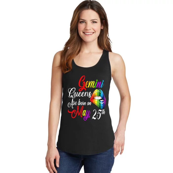 Rainbow Queens Are Born On May 25th Gemini Birthday Ladies Essential Tank