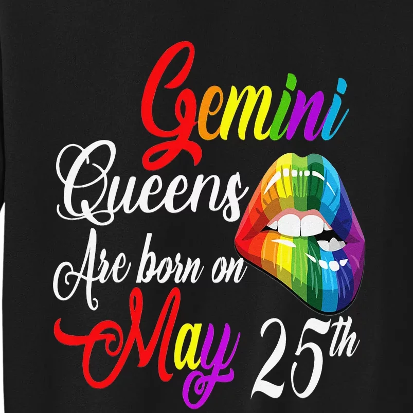 Rainbow Queens Are Born On May 25th Gemini Birthday Tall Sweatshirt