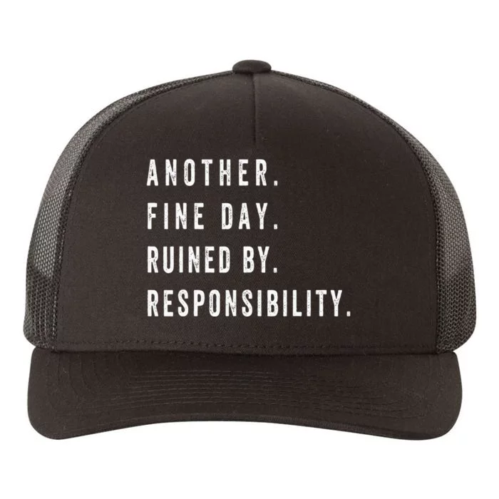 retro quotes Another Fine Day Ruined By Responsibility Yupoong Adult 5-Panel Trucker Hat