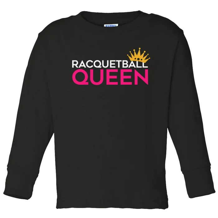 Racquetball Queen Funny Game Racquetball Player Toddler Long Sleeve Shirt