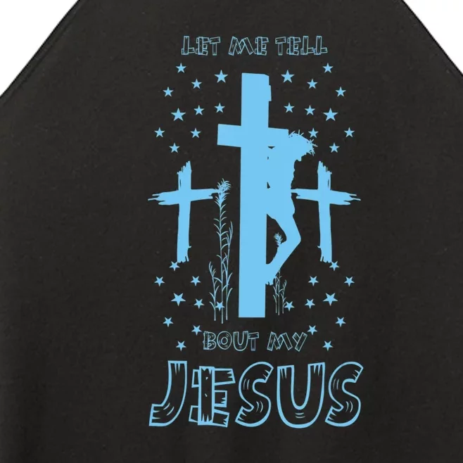 Religious Quote Let Me Tell You About My Jesus Christian Women’s Perfect Tri Rocker Tank