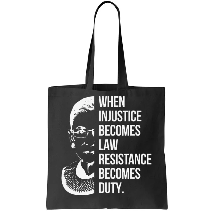 RBG Quote When Injustice Becomes Law Feminism Pro Choice Tote Bag