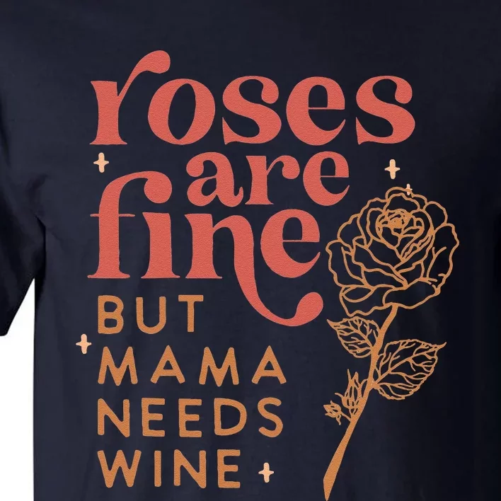 Retro Roses Are Fine But Mama Needs Wine Valentine's Day Tall T-Shirt