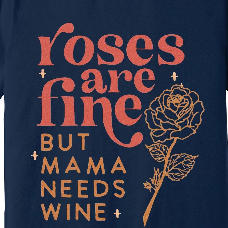 Retro Roses Are Fine But Mama Needs Wine Valentine's Day Premium T-Shirt