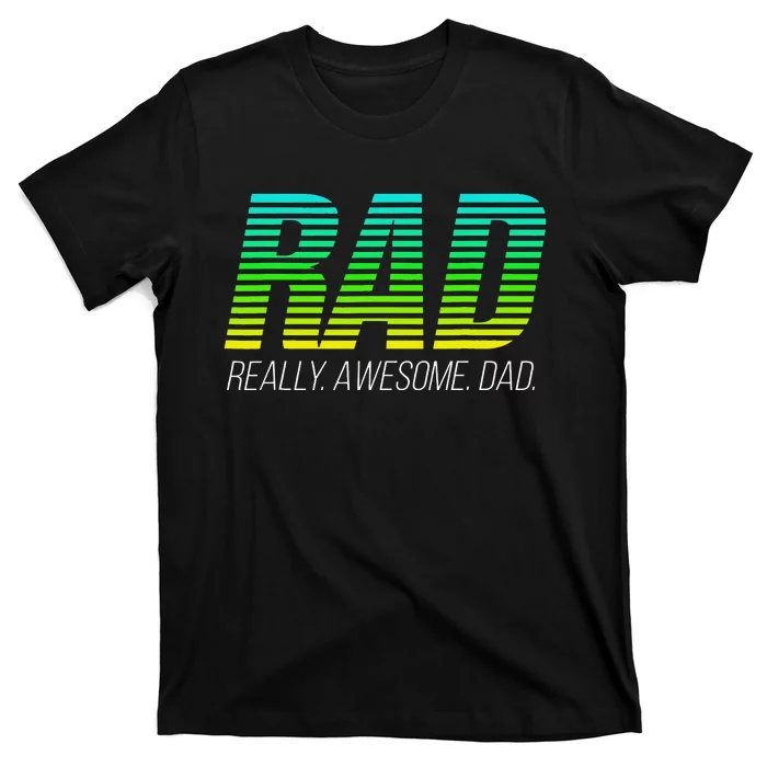 RAD Really Awesome Dad Happy Father's Day T-Shirt