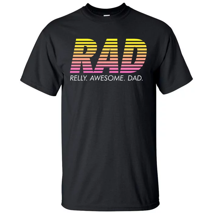 RAD Really Awesome Dad Fathers Day Tall T-Shirt