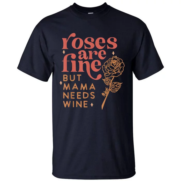 Retro Roses Are Fine But Mama Needs Wine Valentine's Day Tall T-Shirt