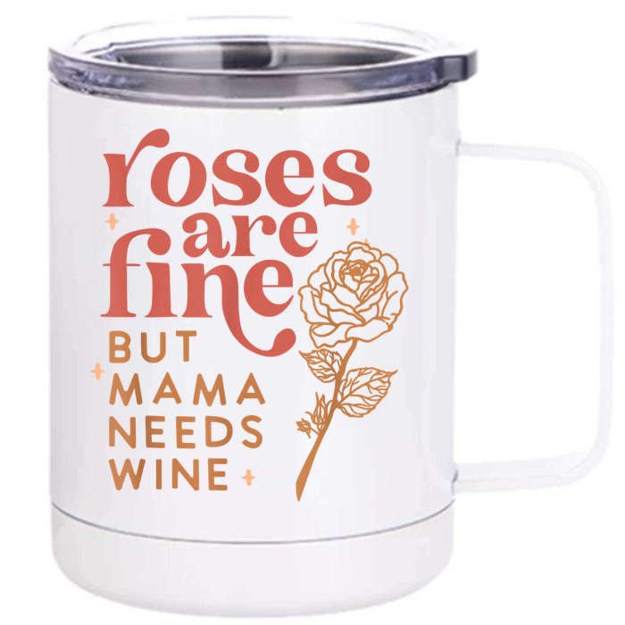 Retro Roses Are Fine But Mama Needs Wine Valentine's Day Front & Back 12oz Stainless Steel Tumbler Cup