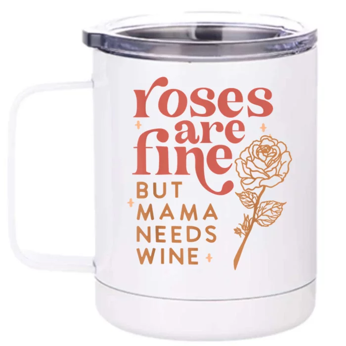 Retro Roses Are Fine But Mama Needs Wine Valentine's Day Front & Back 12oz Stainless Steel Tumbler Cup