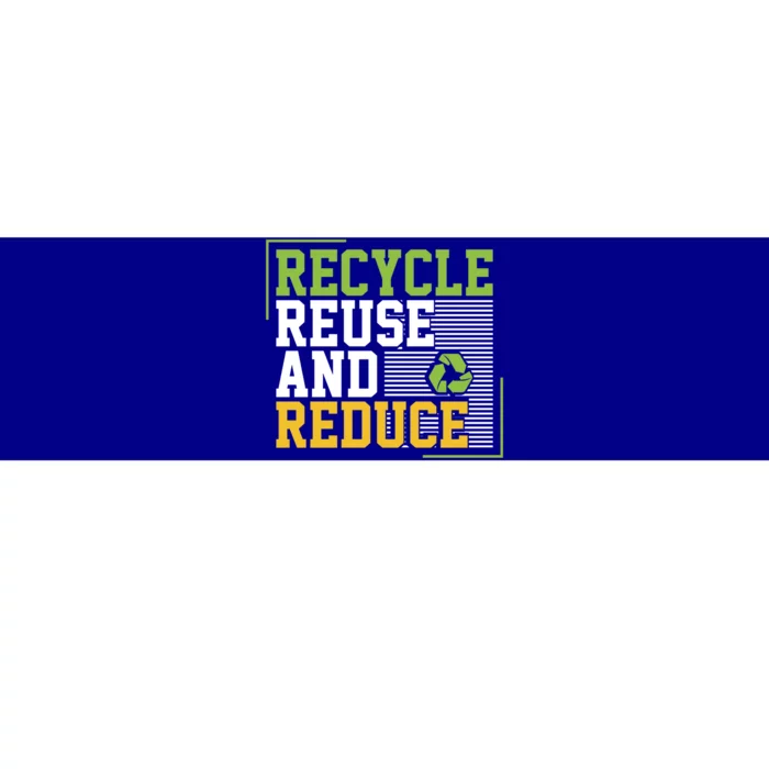 Recycle Reuse And Reduce Earth Environt Funny Gift Bumper Sticker