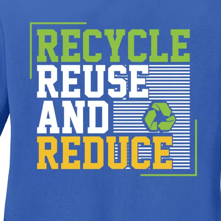 Recycle Reuse And Reduce Earth Environt Funny Gift Ladies Long Sleeve Shirt