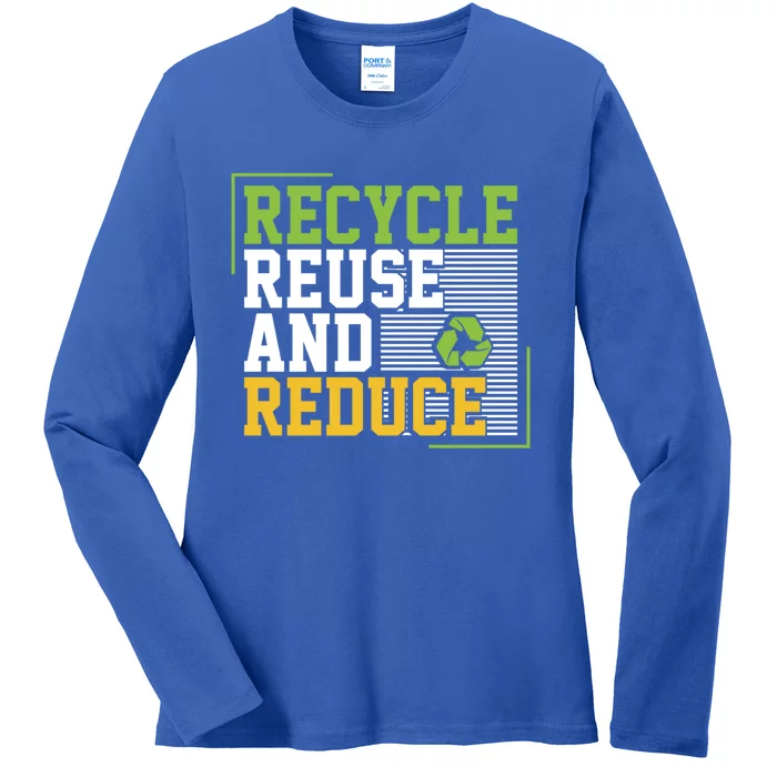 Recycle Reuse And Reduce Earth Environt Funny Gift Ladies Long Sleeve Shirt