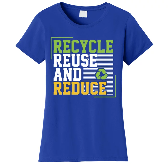 Recycle Reuse And Reduce Earth Environt Funny Gift Women's T-Shirt