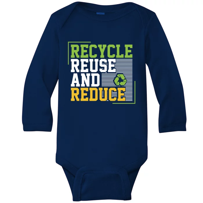 Recycle Reuse And Reduce Earth Environt Funny Gift Baby Long Sleeve Bodysuit