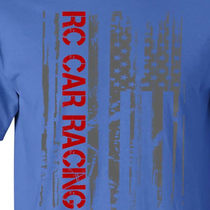 Rc Racing American Flag Remote Radio Controlled Rc Car Meaningful Gift Tall T-Shirt