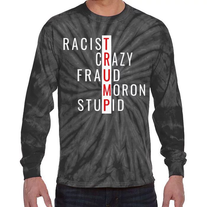 Racistcrazyfraudmoronstupidtrump Tie-Dye Long Sleeve Shirt