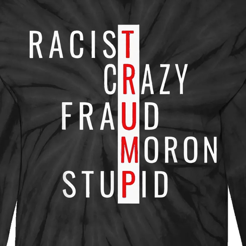 Racistcrazyfraudmoronstupidtrump Tie-Dye Long Sleeve Shirt