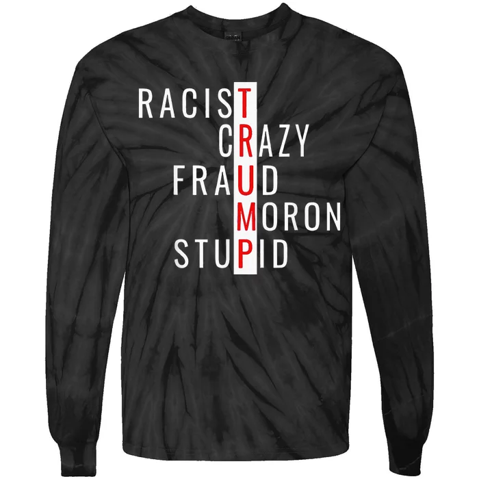 Racistcrazyfraudmoronstupidtrump Tie-Dye Long Sleeve Shirt