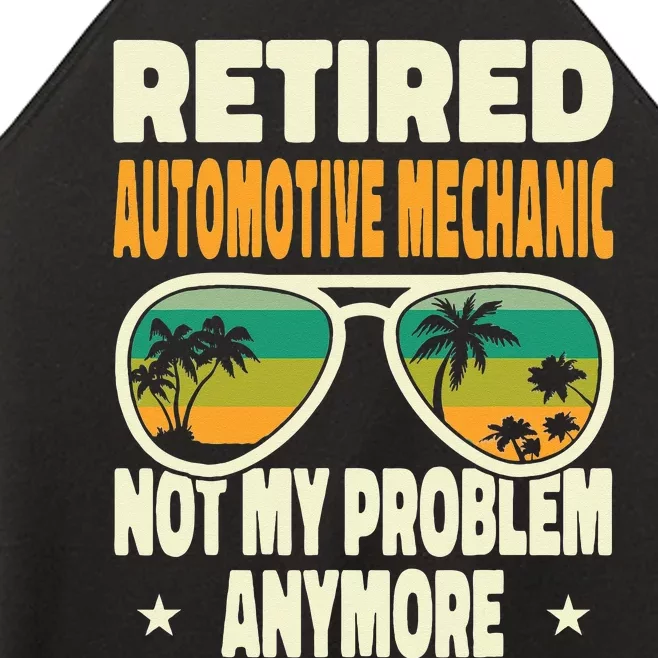 Retired Retired Automotive Mechanic Not My Problem Women’s Perfect Tri Rocker Tank