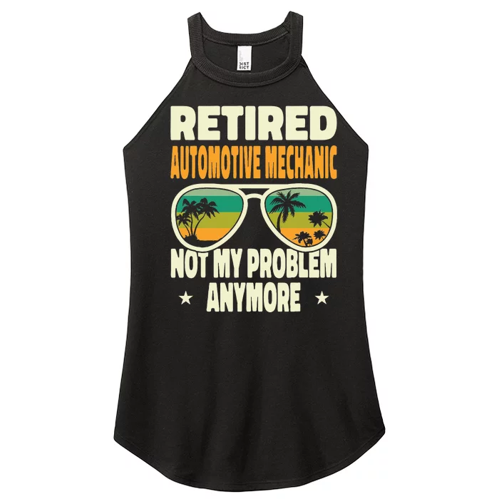 Retired Retired Automotive Mechanic Not My Problem Women’s Perfect Tri Rocker Tank