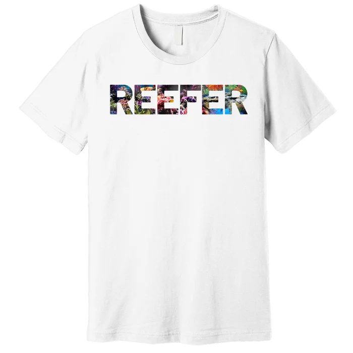 Reefer Reef Aquarium Coral Fish Tank Aquarist Premium T-Shirt