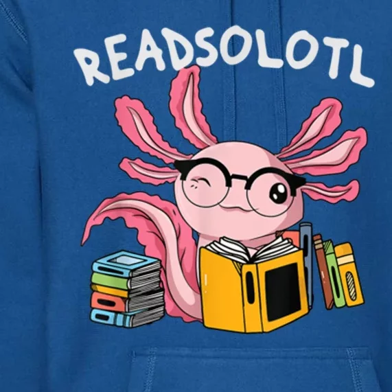 Readsolotl Read Books Lover Axolotl Premium Hoodie