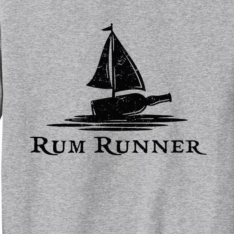 Rum Runner Bottle Ship Why Is The Rum Always Gone Funny Tall Sweatshirt