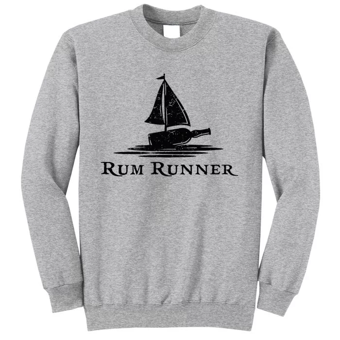 Rum Runner Bottle Ship Why Is The Rum Always Gone Funny Tall Sweatshirt